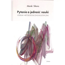 Pytanie o jedność nauki - MAREK SIKORA