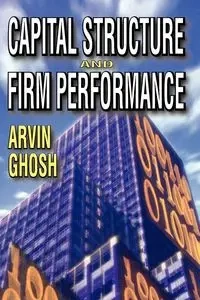 Capital Structure and Firm Performance - Ghosh Arvin