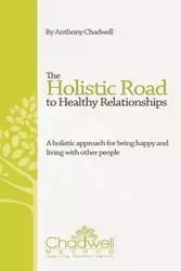 The Holistic Road To Healthy Relationships - Anthony Chadwell