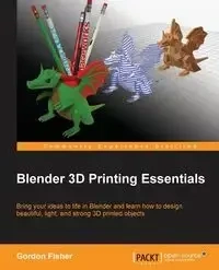 Blender 3D Printing Essentials - Gordon Fisher
