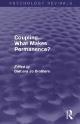 Coupling... What Makes Permanence? (Psychology Revivals) - Brothers Barbara Jo