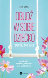 Obudź w sobie dziecko. Baw się, śpij, ufaj - Hasan Merali