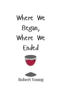 Where We Began, Where We Ended - Young Robert