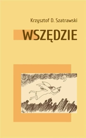 Wszędzie - Krzysztof D. Szatrawski
