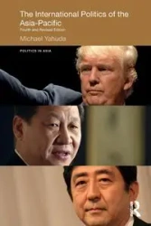 The International Politics of the Asia-Pacific - Michael Yahuda