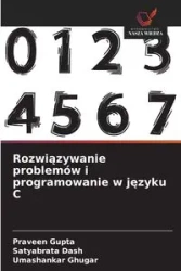 Rozwiązywanie problemów i programowanie w języku C - Gupta Praveen
