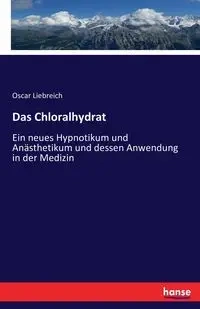 Das Chloralhydrat - Oscar Liebreich