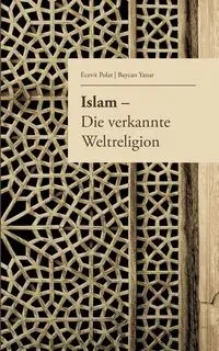 Islam - Die verkannte Weltreligion - Polat Ecevit