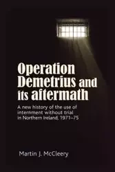 Operation Demetrius and its aftermath - Martin J. McCleery