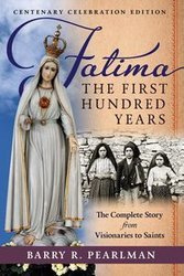 Fatima, the First Hundred Years - Barry R. Pearlman