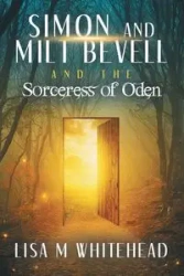 Simon and Milt Bevell and the Sorceress of Oden - Lisa Whitehead M