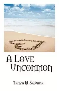 A Love Uncommon - Tanya M. Saldana