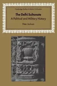 The Delhi Sultanate - Jackson Peter