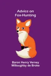 Advice on Fox-Hunting - Henry Verney Willoughby de Broke baron