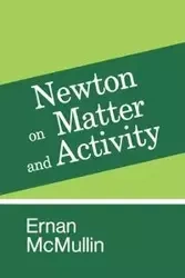 Newton on Matter and Activity - McMullin Ernan