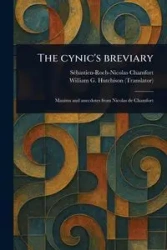 The Cynic's Breviary - Chamfort Sébastien-Roch-Nicolas