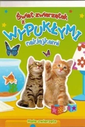 Świat zwierzątek z naklejkami. Małe zwierzęta - praca zbiorowa