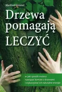 Drzewa pomagają leczyć - Manfred Himmel