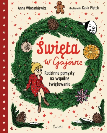 Święta w Gajówce. Rodzinne pomysły na wspólne świętowanie. Gaja z Gajówki - Anna Włodarkiewicz