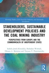 Stakeholders, Sustainable Development Policies and the Coal Mining Industry - Izabela Jonek-Kowalska