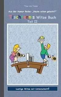 Tischtennis Witze Buch Teil II - Theo von Taane