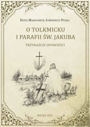 eBook O Tolkmicku i parafii św. Jakuba - trzynaście opowieści - Edith Marguerite Jurkiewicz-Pilska epub mobi