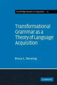 Transformational Grammar as a Theory of Language Acquisition - Bruce Derwing