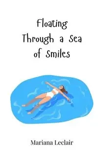 Floating Through a Sea of Smiles - Mariana Leclair