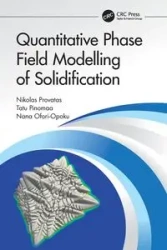 Quantitative Phase Field Modelling of Solidification - Provatas Nikolas
