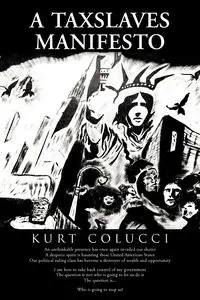 A Taxslaves Manifesto - Kurt Colucci