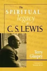 The Spiritual Legacy of C.S. Lewis - Terry W. Glaspey