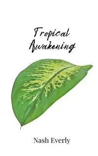 Tropical Awakening - Everly Nash