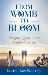 From Womb to Bloom - Karren Kearney Kae