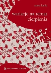 Wariacje na temat cierpienia - Aneta Kania