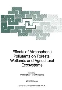 Effects of Atmospheric Pollutants on Forests, Wetlands and Agricultural Ecosystems - Hutchinson T. C.