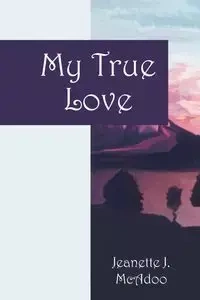 My True Love - Jeanette J. McAdoo