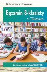 Egzamin 8-klasisty z Tutorem Zestawy zadań z mat. - Włodzimierz Obremski