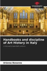 Handbooks and discipline of Art History in Italy - Arianna Bonanno