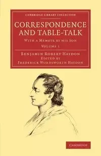 Correspondence and Table-Talk - Benjamin Robert Haydon