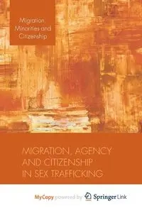 Migration, Agency and Citizenship in Sex Trafficking - Andrijasevic R.