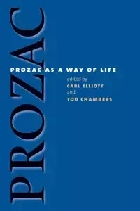Prozac as a Way of Life - Elliott Carl