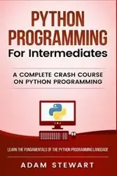Python Programming for Intermediates - Stewart Adam