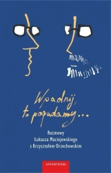 Wpadnij, to pogadamy.. Rozmowy Łukasza.. - Krzysztof Olechowski, Łukasz Maciejewski