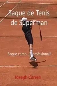 Saque de Tenis de Súperman - Joseph Correa
