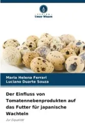 Der Einfluss von Tomatennebenprodukten auf das Futter für japanische Wachteln - Maria Helena Ferrari