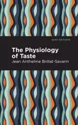 The Physiology of Taste - Brillat-Savarin Jean-Anthelme