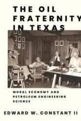 Oil Fraternity in Texas - Edward Constant W
