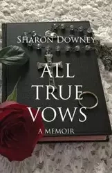 All True Vows - Sharon Downey