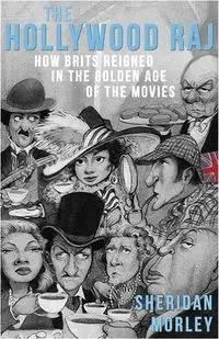 The Hollywood Raj - Sheridan Morley