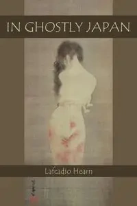 In Ghostly Japan - Hearn Lafcadio